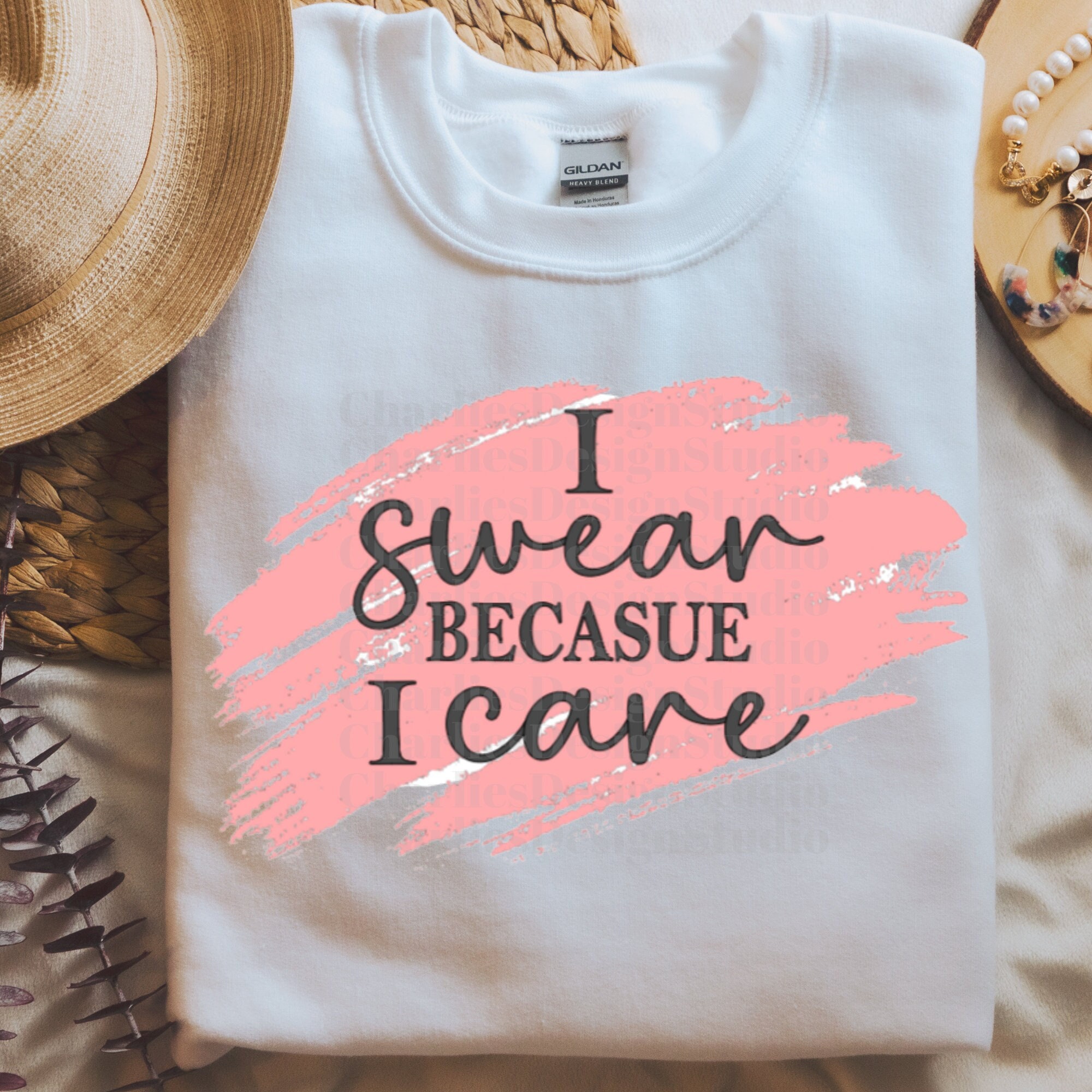I Swear Because I Care PNG, Sarcastic PNG, Potty Mouth Sublimation, Cuss Mouth PNG, Digital File