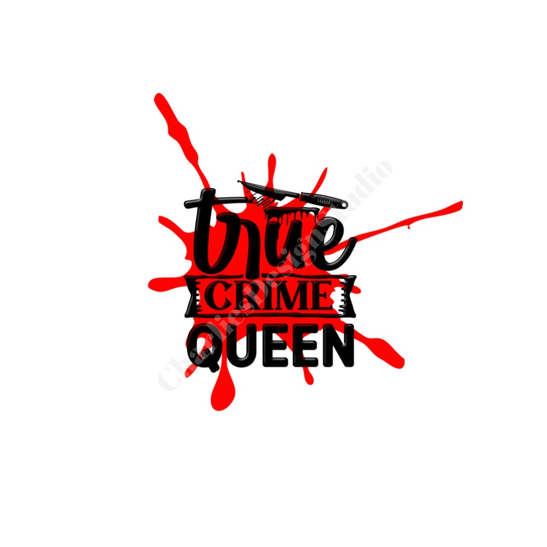 True Crime Queen Png Murder Shows Png Crime Designs Sublimation true-crime-queen-png-murder-shows-png-crime-designs-sublimation