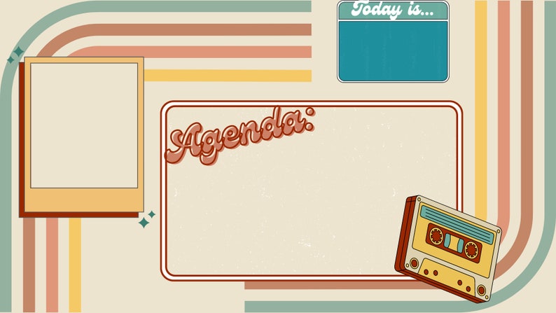 May include: A retro-style agenda planner with a blank space for writing, a photo frame, a cassette tape, and a calendar that says "Today is..." The background is a light beige with brown, orange, and yellow stripes.
