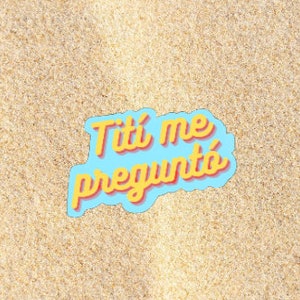 Tití me pregunto / Pegatina / Bad Bunny Pegatina / Calcomanía / Benito / Bebesota / UnVeranoSinTi / YHLQMDLG / Callaita / Regalo Perfecto / ConejoMalo