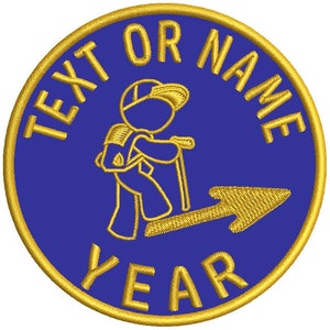 May include: A blue and gold embroidered patch with a stick figure hiker and an arrow pointing to the right. The text around the edge reads "TEXT OR NAME YEAR".