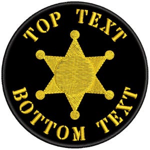 May include: Embroidered patch with a gold sheriff's star on a black circular background. The words "TOP TEXT" and "BOTTOM TEXT" are embroidered in gold around the star. Suitable for various applications.