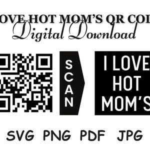 I Love Hot Mom&#39;s Digital QR Code Download | Message in a QR Code | Black and White | Instant Download | Funny Sayings