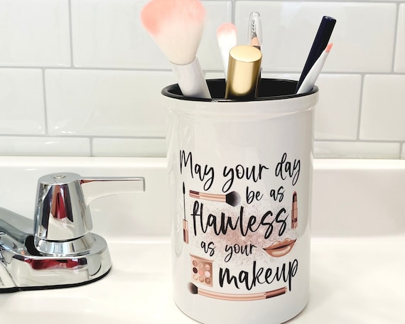 May Your Day Be as Flawless as Your Makeup Bathroom Decor, Makeup Brush  Holder, Makeup Caddy, Teenage Girl Gift, Makeup Artist Gift 