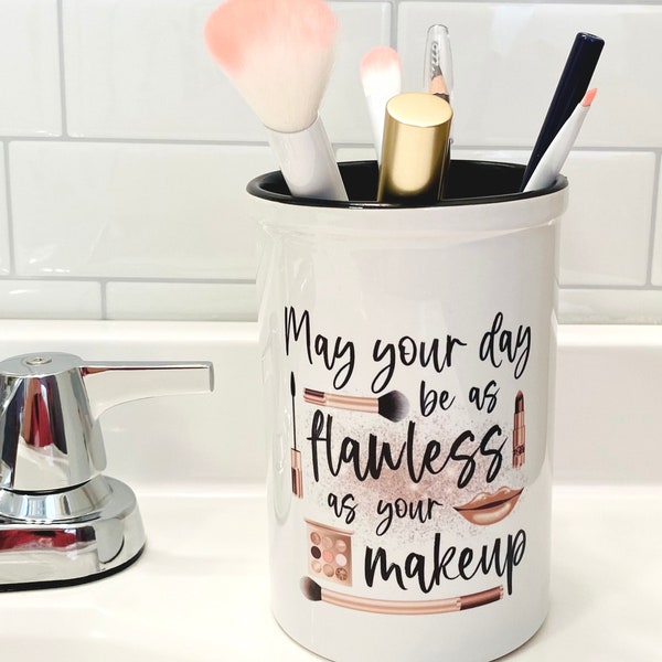 May Your Day Be As Flawless As Your Makeup Bathroom Decor, Makeup Brush Holder, Makeup Caddy, Teenage Girl Gift, Makeup Artist Gift