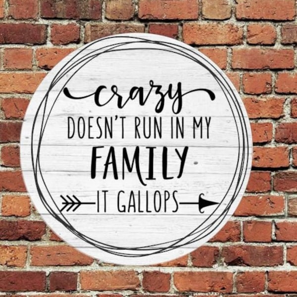 Crazy Doesnt Run in My Family Sign - Etsy