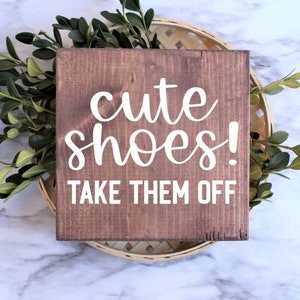 cute shoes take them off wood sign, welcome sign, door entry sign, front room sign, mudroom sign