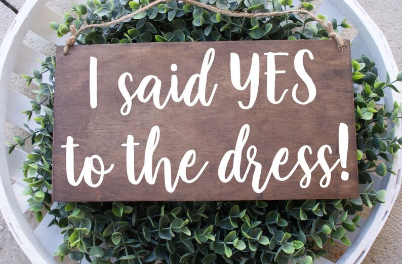 I Said Yes to the Dress Wedding Sign, Wedding Dress Sign, Wedding Shop