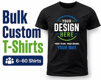 Bulk Custom T-Shirts, 6–60 Logo or Text Shirts for Businesses, Teams and Events