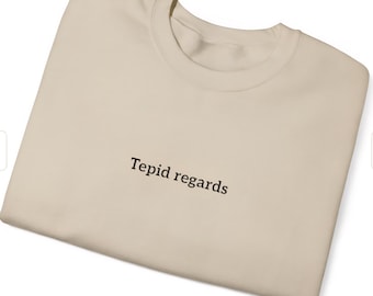 Funny 'Tepid Regards' Sweatshirt: Sarcastic Office Humor Crewneck