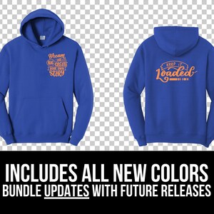 May include: Two views of a royal blue hoodie. The front displays the text "Dream Big Create Your Own Story" in orange. The back of the hoodie has the text "Keep it Loaded" in orange. The bottom of the image has the text "INCLUDES ALL NEW COLORS BUNDLE UPDATES WITH FUTURE RELEASES".
