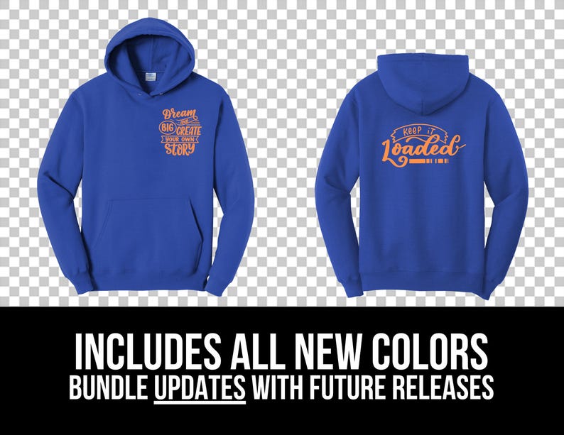May include: Two views of a royal blue hoodie. The front displays the text "Dream Big Create Your Own Story" in orange. The back of the hoodie has the text "Keep it Loaded" in orange. The bottom of the image has the text "INCLUDES ALL NEW COLORS BUNDLE UPDATES WITH FUTURE RELEASES".