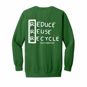 May include: Green long-sleeve sweatshirt with white text that reads "Reduce Reuse Recycle" in a box with the letters "RRR" in the corner. The text "Success Academy 2007" is below the box.