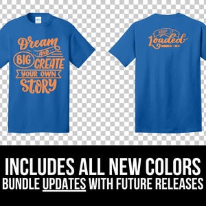 May include: Two blue t-shirts with orange text. The front shirt says "Dream Big Create Your Own Story." The back shirt says "Keep it Loaded." The bottom of the image says "Includes All New Colors Bundle Updates With Future Releases."