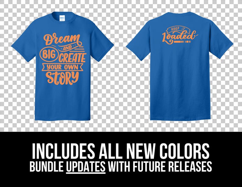 May include: Two blue t-shirts with orange text. The front shirt says "Dream Big Create Your Own Story." The back shirt says "Keep it Loaded." The bottom of the image says "Includes All New Colors Bundle Updates With Future Releases."