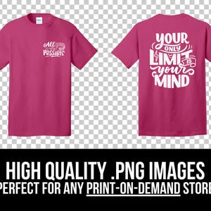 May include: A magenta t-shirt with white text on the front that reads "All Things Are Possible." The back of the shirt features the phrase "Your Only Limit Is Your Mind" in white. The image also includes text at the bottom.