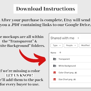 May include: A screenshot of a Google Drive folder showing the download instructions for a digital product. The folder contains mockups in "Transparent" and "White Background" folders. The text says "If we're missing a colour LET US KNOW! We'll add them to the pack for every buyer to use."