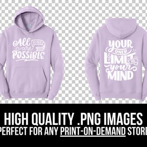 May include: A lilac hoodie with white text. The front says "All things are possible", the back says "Your only limit is your mind". The hoodie has a hood and a front pocket. The image is of a high-quality PNG. Ideal for print-on-demand stores.