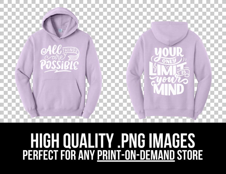 May include: A lilac hoodie with white text. The front says "All things are possible", the back says "Your only limit is your mind". The hoodie has a hood and a front pocket. The image is of a high-quality PNG. Ideal for print-on-demand stores.