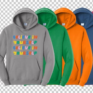 May include: A selection of hooded sweatshirts in grey, green, orange, blue, and maroon. The grey sweatshirt displays the text "BELIEVE IN YOURSELF" in colourful letters. Each sweatshirt has a front pocket and a drawstring hood.