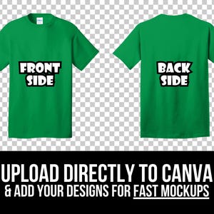 May include: Two green t-shirts, front and back views, with the text "FRONT SIDE" and "BACK SIDE" in white block letters. Below, the text "UPLOAD DIRECTLY TO CANVA & ADD YOUR DESIGNS FOR FAST MOCKUPS" is displayed in white on a black background.