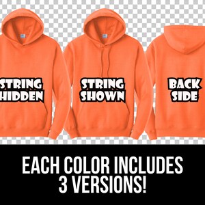 May include: Three orange hoodies with white text. The front of the first hoodie reads "STRING HIDDEN", the second "STRING SHOWN", and the back of the third reads "BACK SIDE". Below, the text "EACH COLOR INCLUDES 3 VERSIONS!" is displayed.