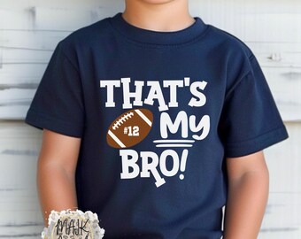 That's My Bro Shirt / Boys Football Shirt / Girls Football Shirt / Football Brother Shirt / Football Sister Shirt / Football Shirt