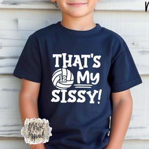 That's My Sissy Volleyball Shirt / Little Sister Volleyball Shirt / Big Sister Volleyball Shirt / Little Brother Volleyball Shirt/Volleyball