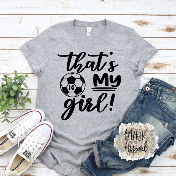 That's My Girl Shirt / Soccer Mom Shirt / Soccer Mama Shirt / Soccer Mom Life Shirt / Mom Soccer Shirt / That's My Girl Soccer Shirt