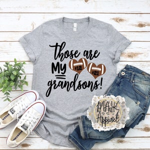 Those Are My Grandsons Football Shirt / Football Grandma Mom Shirt / Football Grandma Shirt / Football Shirt