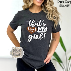 That&#39;s My Girl Shirt / That&#39;s My Girl Football Shirt / I&#39;ll Always Be Her Biggest Fan Shirt / Football Mom Shirt / Football Shirt