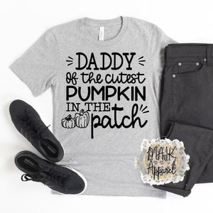 Daddy Of The Cutest Pumpkin In The Patch Shirt / Daddy Halloween Shirt / Daddy Pumpkin Patch Shirt / Daddy Pumpkin Shirt / Daddy Shirt