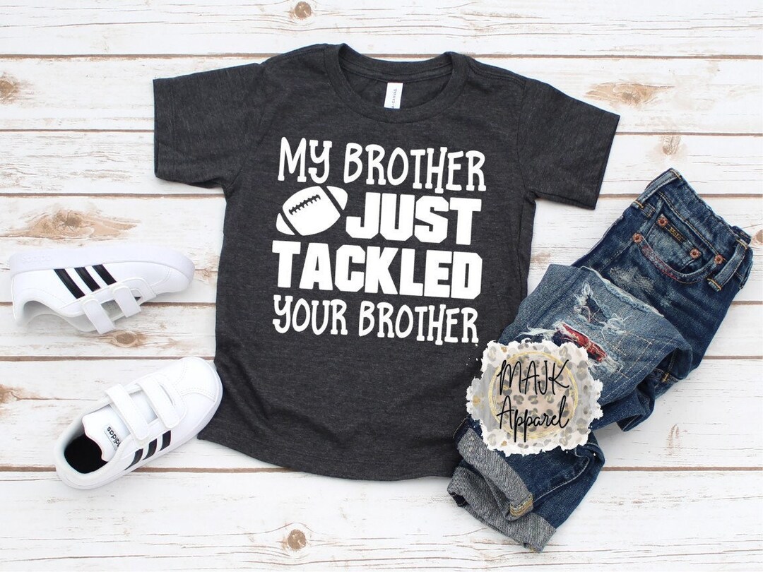 My Brother Just Tackled Your Brother Shirt / Boys Football - Etsy