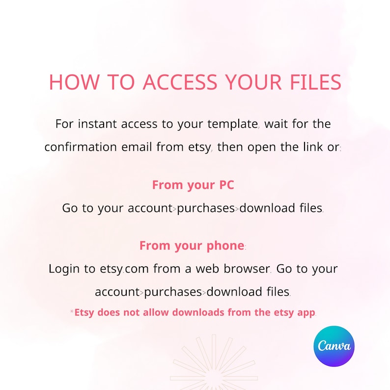 May include: Pink and white graphic with the text "HOW TO ACCESS YOUR FILES".  Instructions on how to access digital files purchased from Etsy.com on a computer or mobile phone.  The text includes "From your PC" and "From your phone".
