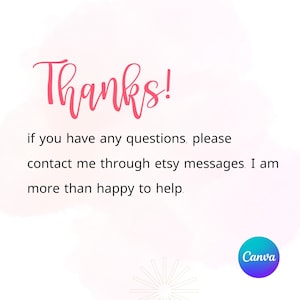 May include: A white background with pink text that says "Thanks!". Below the text, it says "if you have any questions, please contact me through etsy messages. I am more than happy to help."