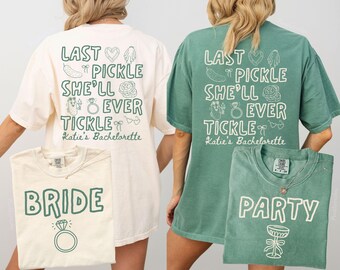 Custom Last Pickle She'll Ever Tickle Bachelorette Comfort Colors Shirts, Pickle Themed Bachelorette TShirt Matching Gift for Bridesmaid Tee