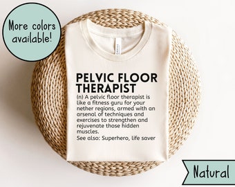 Pelvic Floor Physical Therapist Shirt, Pelvic Floor Therapy TShirt, Pelvic Health, Physiotherapist Gift, OBGYN Tee, Pelvic PT Practitioner