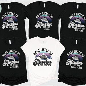 Personalized Alaska Cruise Shirt, Customized Alaskan Cruise Family Vacation TShirt 2023, Most Likely to Matching Alaska Vacation Shirt