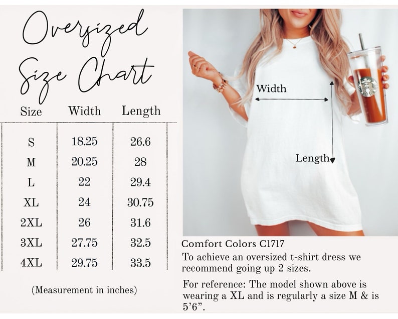 May include: Size chart for an oversized t-shirt dress. The chart shows the width and length measurements in inches for sizes S through 4XL. Comfort Colors C1717. To achieve an oversized t-shirt dress, we recommend going up 2 sizes. For reference: The model shown above is wearing a XL and is regularly a size M & is 5'6".