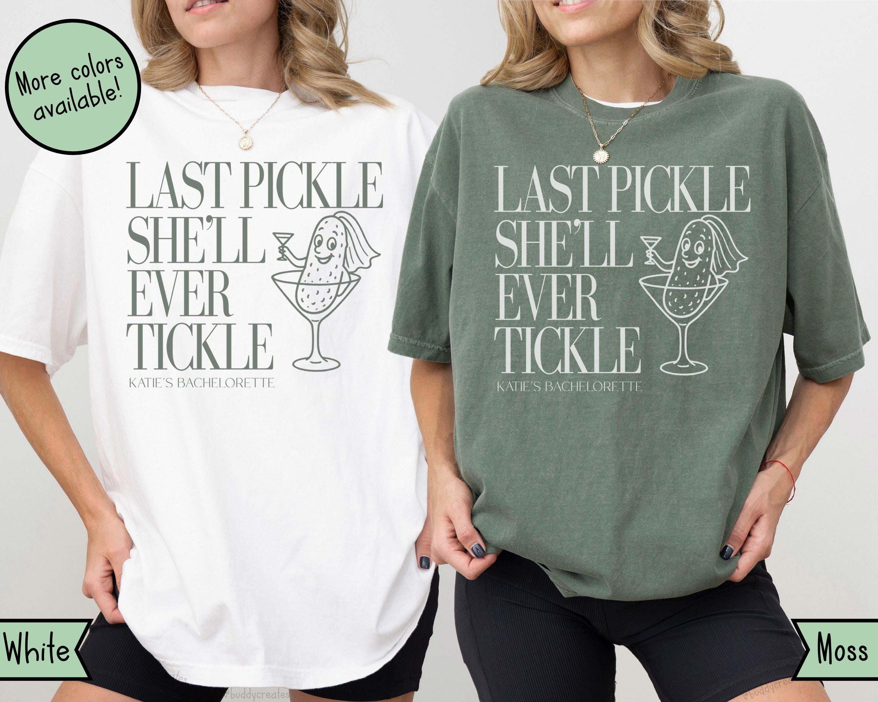 Custom Comfort Colors Bachelorette T-shirt: Last Pickle She'll