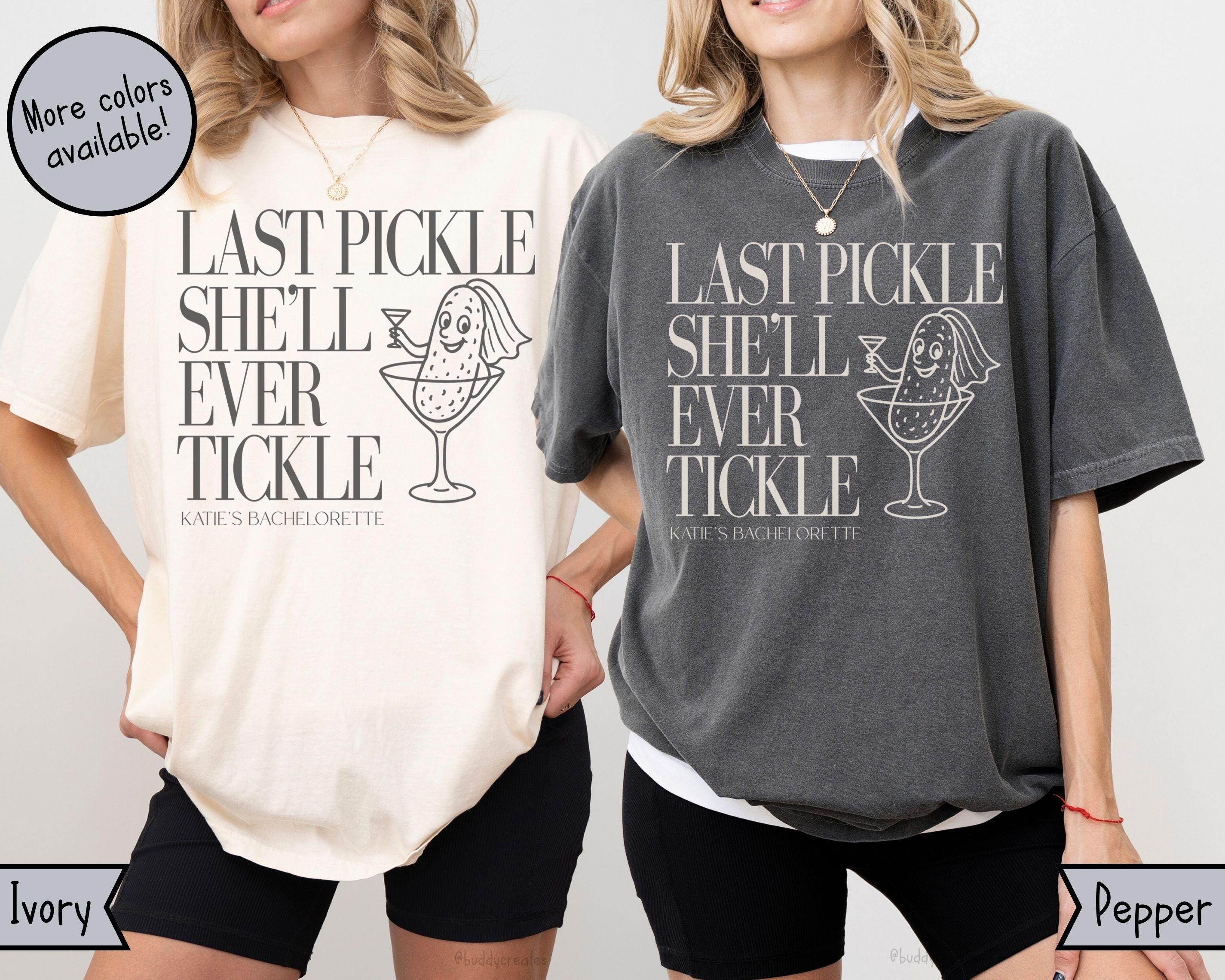 Custom Comfort Colors Bachelorette T-shirt: Last Pickle She'll