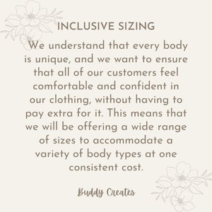 May include: Text on a beige background reads "INCLUSIVE SIZING" and discusses offering a wide range of clothing sizes at a consistent cost. The text is accompanied by floral illustrations and the brand name "Buddy Creates."