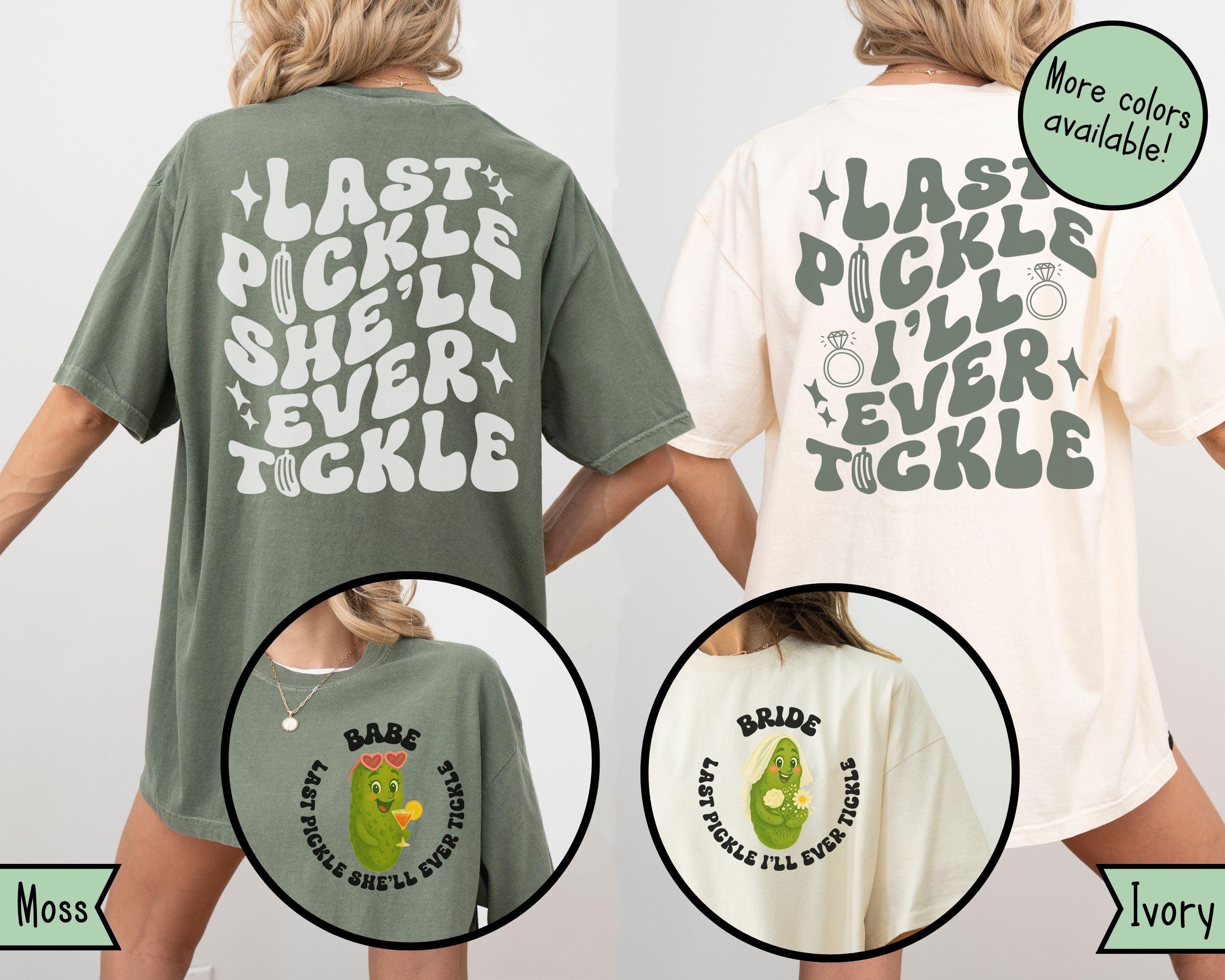 Custom Last Pickle She'll Ever Tickle Bachelorette Comfort Colors
