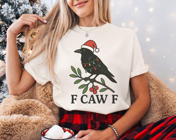 Funny Crow FCawF Shirt, Funny Christmas Crow Shirt, Sarcastic Funny Unhinged Christmas Shirt for Dad, Gift for Brother In Law