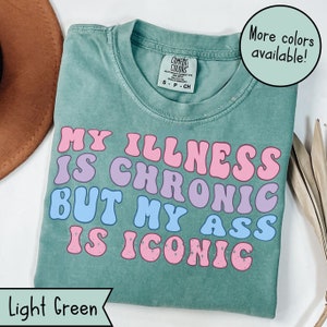 Funny Chronic Illness Comfort Colors Shirt, Spoonie Shirt, Invisible Illness TShirt, Chronic Pain Tee, Rare Disease Shirt Autoimmune Disease