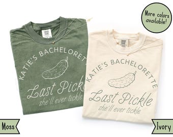 Custom Last Pickle She'll Ever Tickle Bachelorette Comfort Colors Shirts, Pickle Themed Bachelorette TShirt Matching Gift for Bridesmaid Tee