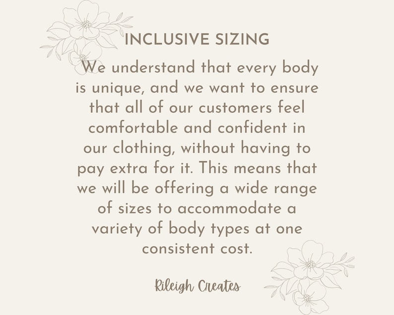 May include: Text graphic with the words "INCLUSIVE SIZING" and a message about offering a wide range of sizes to accommodate a variety of body types at a consistent cost. The text is in a brown font on a light beige background with floral illustrations at the top and bottom.
