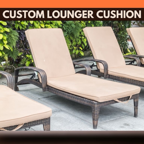 Custom Outdoor Lounge Chair Cushion | Custom cushion for outdoor lounger chair | Chaise lounge Cushion | Sunbrella Chaise Lounge Cushion