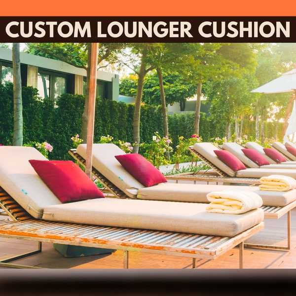 Custom Outdoor Lounge Chair Cushion | Custom cushion for outdoor lounger chair | Chaise lounge Cushion | Sunbrella Chaise Lounge Cushion