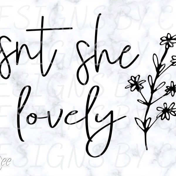 Isn't She Lovely Svg, Baby Girl PNG, Wildflower Svg, Newborn Instant Download Cut File